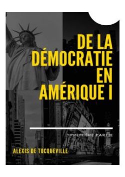 De la démocratie en Amérique Alexis de Tocqueville